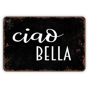 Ciao Bella Sign - Hello Beautiful Italian Greeting Farmhouse Wall Decor Modern Wall Metal Sign