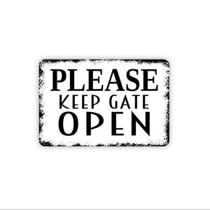 Please Keep Gate Open Sign | Fence Gate Instruction Notice For Homes Farms Businesses | Entry Access Courtesy Wall Sign