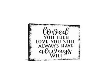 Loved You Then Love You Still Always Have Always Will Sign | Romantic Wall Decor | Metal Sign or Magnet for Bedroom or Wedding