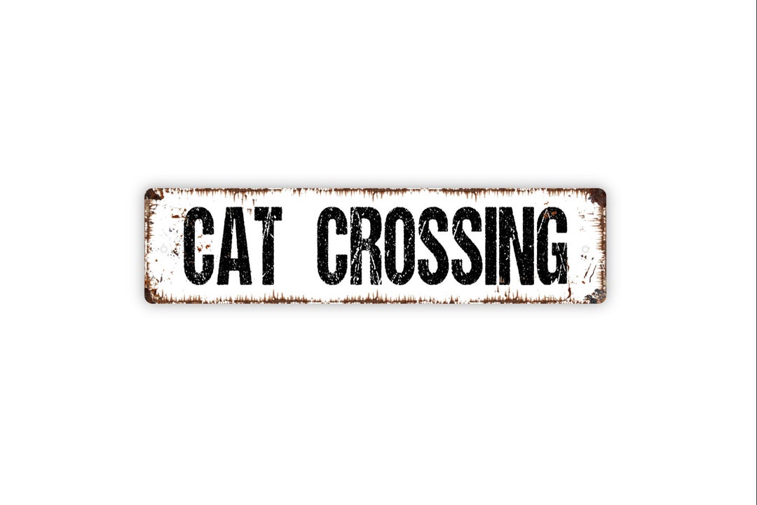 Cat Crossing Sign Kitten Kitty Feline Catio Pet Lover Rustic Street