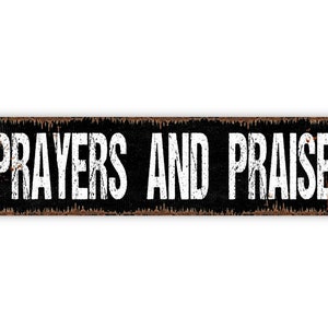 Prayers and Praise Metal Sign Christian Affirmation Pray Worship Rustic Street Metal Sign or Door Name Plate Plaque image 4