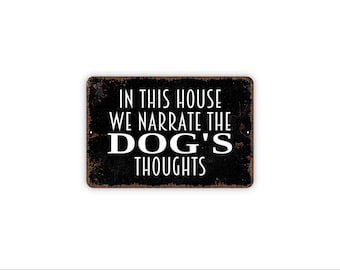 In This House We Narrate The Dog’s Thoughts Sign | Funny Dog Lover Wall Decor | Pet Humor Home Sign | Metal Sign or Magnet Gift