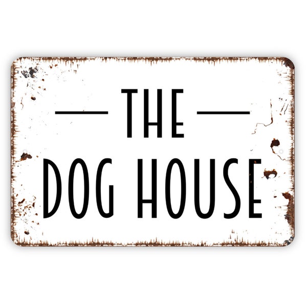 The Dog House Sign - Metal Indoor or Outdoor Wall Art