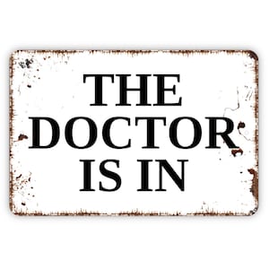 The Doctor Is In Sign - Funny Welcome Metal Wall Art - Indoor or Outdoor