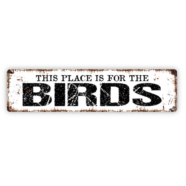 This Place Is For The Birds Sign - Bird Feeder Sign Garden Bird Bath Rustic Street Metal Sign or Door Name Plate Plaque