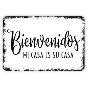Bienvenidos Mi Casa Es Su Casa Sign - Welcome Metal Indoor or Outdoor Wall Art