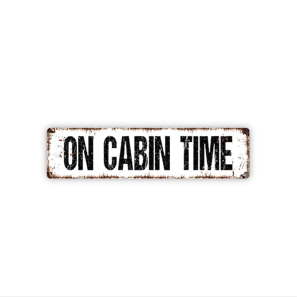 On Cabin Time Sign | Rustic Lodge Metal Sign | Lake House, Mountain Retreat, or Camp Decor | Cabin Lover Gift