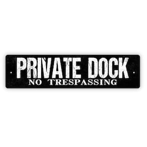 Private Dock No Trespassing Sign - Private Property Lake Boat River Vinyl Sticker Or  Metal Street Sign or Door Name Plate Plaque