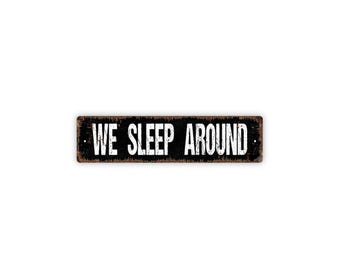 We Sleep Around Sign | Funny Camping Wall Decor | Metal Sign for RV, Camper, Cabin, or Campsite
