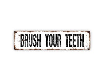 Brush Your Teeth Sign - Rustic Metal Street Sign or Door Name Plate Plaque