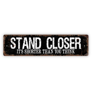 Stand Closer It's Shorter Than You Think Sign - Funny Boys Bathroom