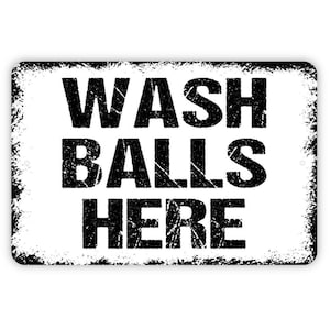 Wash Balls Here Sign - Funny Golfing Bathroom Metal Wall Art - Indoor or Outdoor