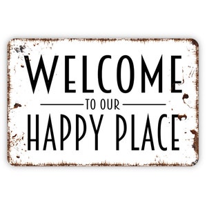 Welcome To Our Happy Place Sign - Indoor or Outdoor Metal Wall Art