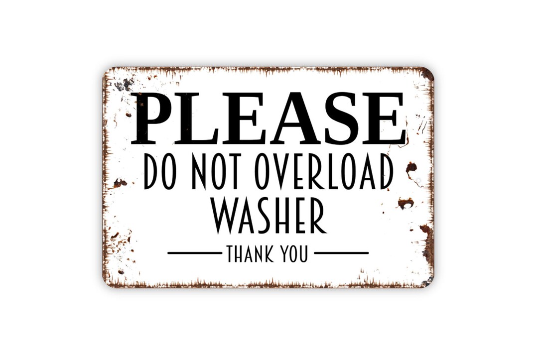 Please Do Not Overload Washer Thank You Sign Laundry Instruction Washing Machine Metal Sign
