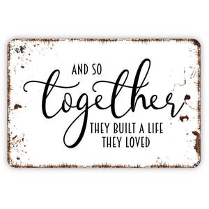 And So Together They Built A Life They Loved Sign | Romantic Wall Decor Metal Sign or Magnet Love Quote Art for Home image 5