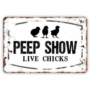 Peep Show Live Chicks Sign Metal or Vinyl Sticker | Funny Chicken Coop Sign | Farmhouse Hen House Decor | Rustic Farm Sign | Chicken Lover