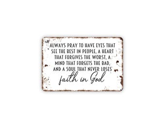 Always Pray To Have Eyes That See The Best In People Sign | Inspirational Wall Decor | Faith Home Decor | Christian Metal Sign or Canvas