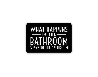 What Happens In The Bathroom Stays In The Bathroom Metal Sign Funny Bathroom Wall Decor Rustic Farmhouse Restroom Quote Gift Idea