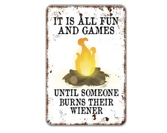 It Is All Fun And Games Until Someone Burns Their Wiener Sign, Funny Campfire Camping Gift, Camper Humor, Metal Sign Or Magnet Gift