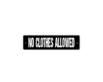 No Clothes Allowed Metal Sign, Funny Pool Sign, Hot Tub Decor, Backyard Patio Wall Art, Lake House Gift, Humor Sign