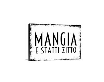 Mangia E Statti Zitto Sign | Italian Kitchen Wall Decor | Funny Rustic Dining Room Pasta Food Lover Gift Sign | Metal Sign or Canvas