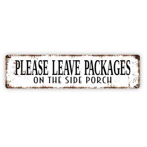 Please Leave Packages On The Side Porch Sign - Delivery Drivers Deliveries Vinyl Sticker Or  Metal Street Sign or Door Name Plate Plaque