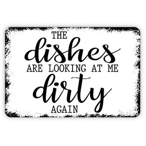 Funny Kitchen Quote The Dishes Are Looking At Me Dirty Again Metal