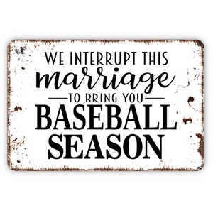 We Interrupt This Marriage To Bring You Baseball Season Sign - Dugout Metal Wall Art - Indoor or Outdoor