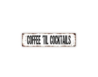 Coffee ’Til Cocktails Sign | Metal Bar Wall Decor for Kitchen, Home Bar, Coffee Station, Happy Hour Space | Day To Night Sign