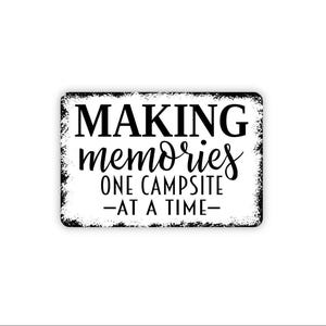 Making Memories One Campsite At A Time Sign | Camping Wall Decor | RV Camper Quote Sign | Outdoor Adventure Gift | Metal Sign or Magnet image 1