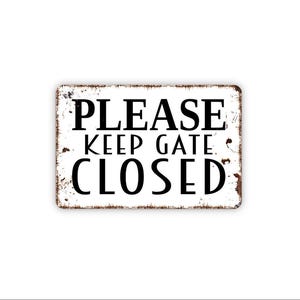 Please Keep Gate Closed Sign | Fence Warning Sign | Metal Sign or Magnet | Yard Gate Sign | Pet Safety Sign | Farm Property Entrance
