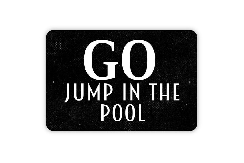 Go Jump in the Pool Sign - Swimming Pool Metal Wall Art - Indoor or ...