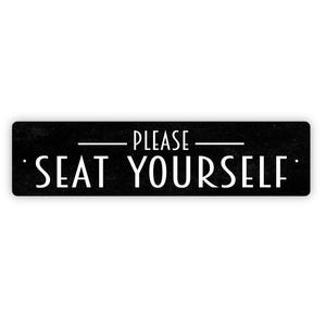 Please Seat Yourself Sign - Vinyl Sticker Or  Metal Street Sign or Door Name Plate Plaque