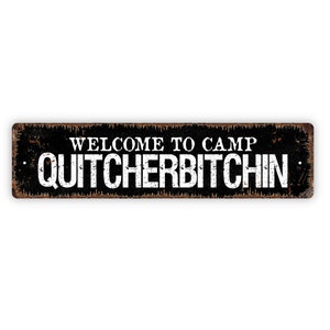 Welcome To Camp Quitcherbitchin Sign - Funny Camp Rustic Metal Street Sign or Door Name Plate Plaque