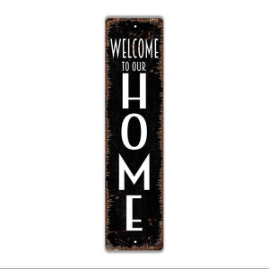 Welcome To Our Home Vertical Long Sign - Kitchen Living Room Porch Indoor Or Outdoor Rustic Street Metal Sign or Door Name Plate Plaque