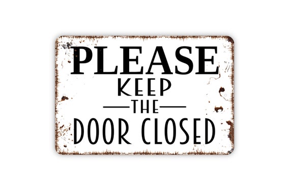 Please Keep the Door Closed Sign Metal Indoor or Outdoor - Etsy Please Keep the Door Closed Sign Metal Indoor or Outdoor - Etsy
