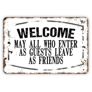 Welcome May All Who Enter as Guests Leave as Friends Sign | Entryway ...