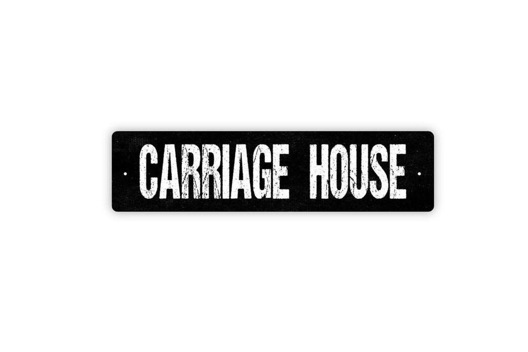 Carriage House Sign - Vinyl Sticker or Metal Street Sign or Door Name ...