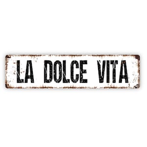 La Dolce Vita Sign - The Sweet Good Life Italian Rustic Street Metal Sign or Door Name Plate Plaque