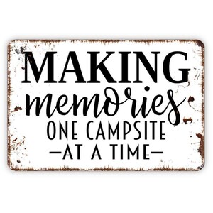 Making Memories One Campsite At A Time Sign | Camping Wall Decor | RV Camper Quote Sign | Outdoor Adventure Gift | Metal Sign or Magnet image 5