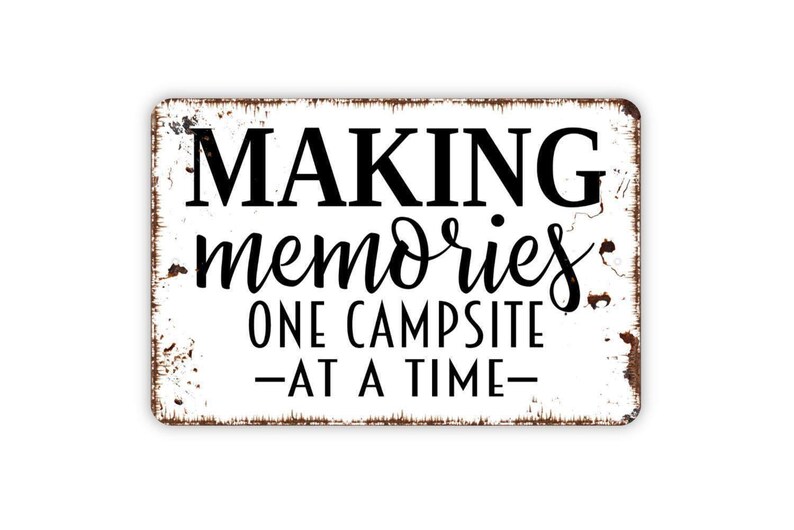 Making Memories One Campsite At A Time Sign | Camping Wall Decor | RV Camper Quote Sign | Outdoor Adventure Gift | Metal Sign or Magnet image 5