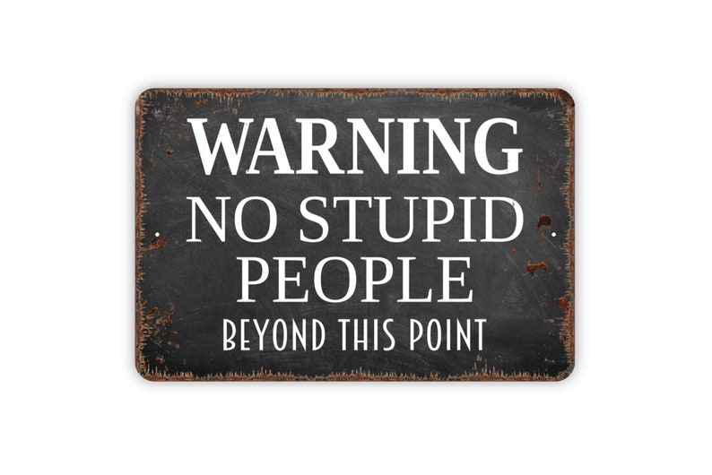 Mike86 NO STUPID PEOPLE BEYOND THIS POINT Metal Signs Gift PUB FUNNY Wall Art Pa
