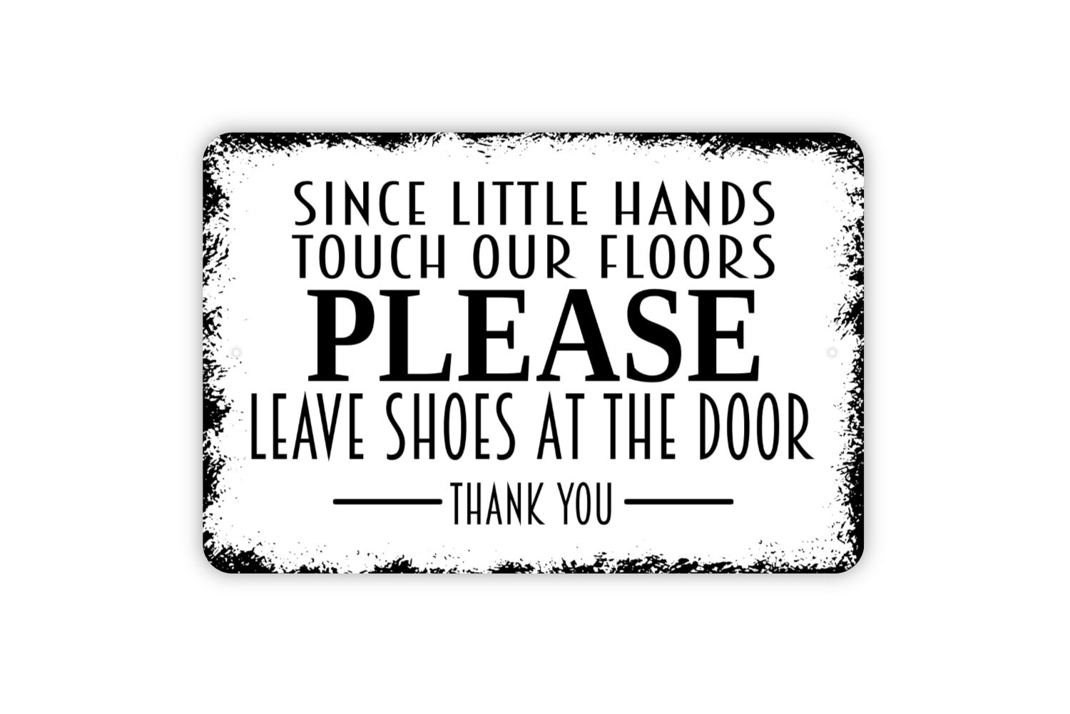 Since a Little Hands Touch Our Floor Please Leave Your Shoes at the Door  Sign - Etsy