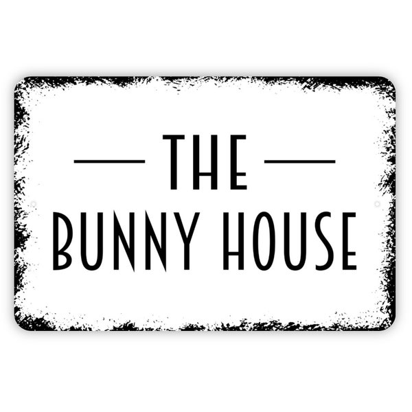 The Bunny House Sign - Rabbit Hutch Garden Farmhouse Modern Wall Art Metal Sign - Indoor Or Outdoor