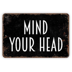 Mind Your Head Sign - Warning Metal Wall Art - Indoor or Outdoor