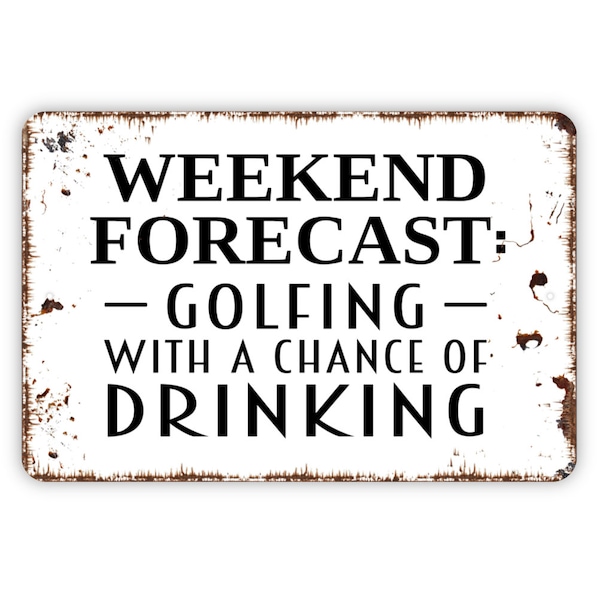 Weekend Forecast Golfing With A Chance Of Drinking Sign - Golfer Metal Wall Art - Indoor or Outdoor