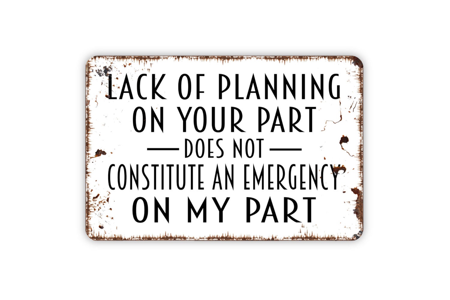Lack Of Planning On Your Part Does Not Constitute An Emergency Etsy