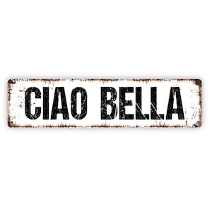 Ciao Bella Sign - Hello Beautiful Italian Greeting Rustic Street Metal Sign or Door Name Plate Plaque