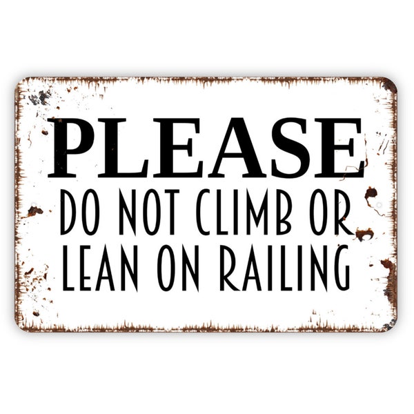 Please Do Not Climb Or Lean On Railing Sign - Keep Off Fence Gate Metal Wall Art - Indoor or Outdoor