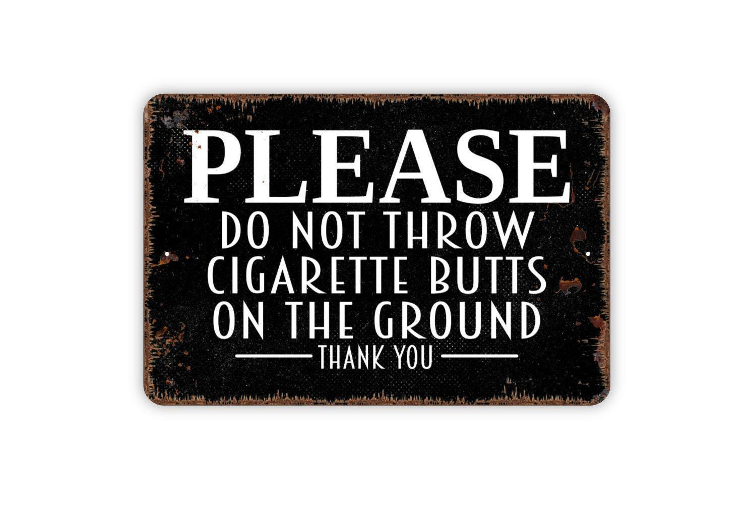 Please Do Not Throw Cigarette Butts on the Ground Thank You Sign - No  Smoking Littering Outdoor Area Sign - Metal & Canvas